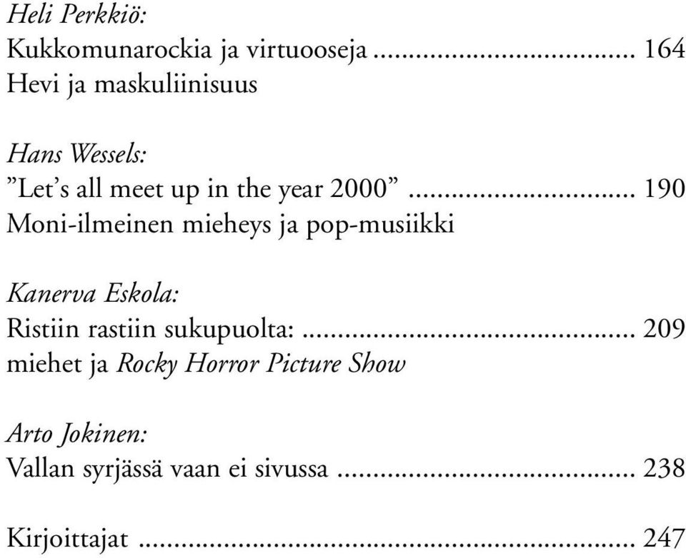 .. 190 Moni-ilmeinen mieheys ja pop-musiikki Kanerva Eskola: Ristiin rastiin