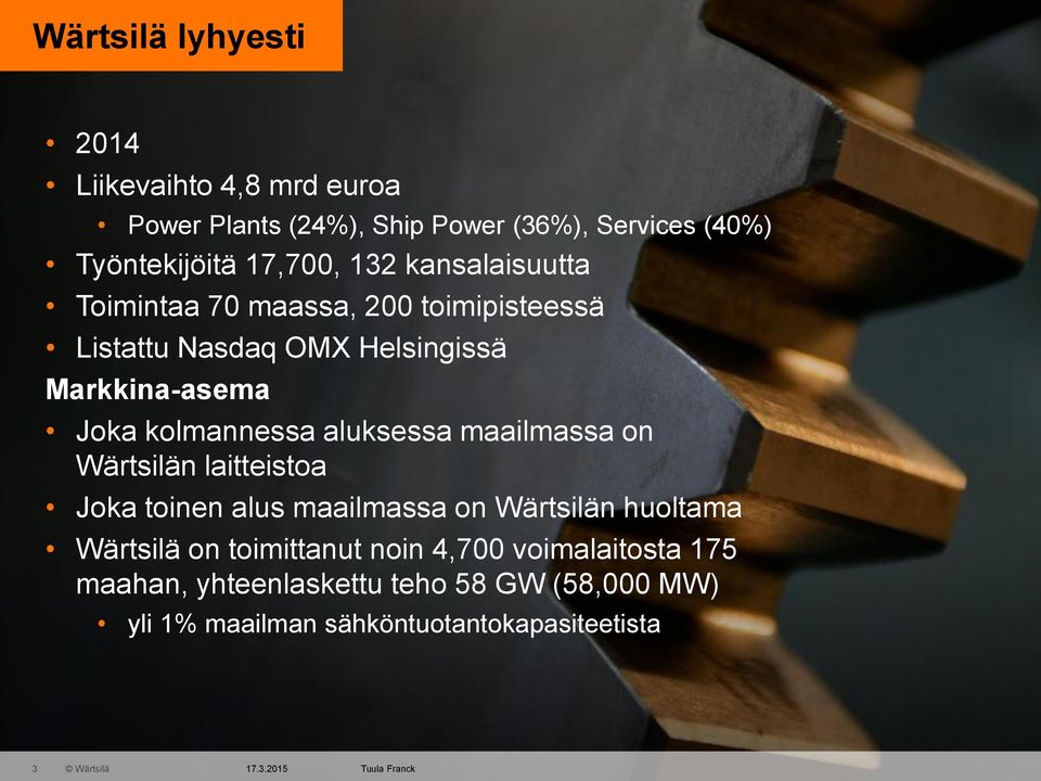 kolmannessa aluksessa maailmassa on Wärtsilän laitteistoa Joka toinen alus maailmassa on Wärtsilän huoltama Wärtsilä on