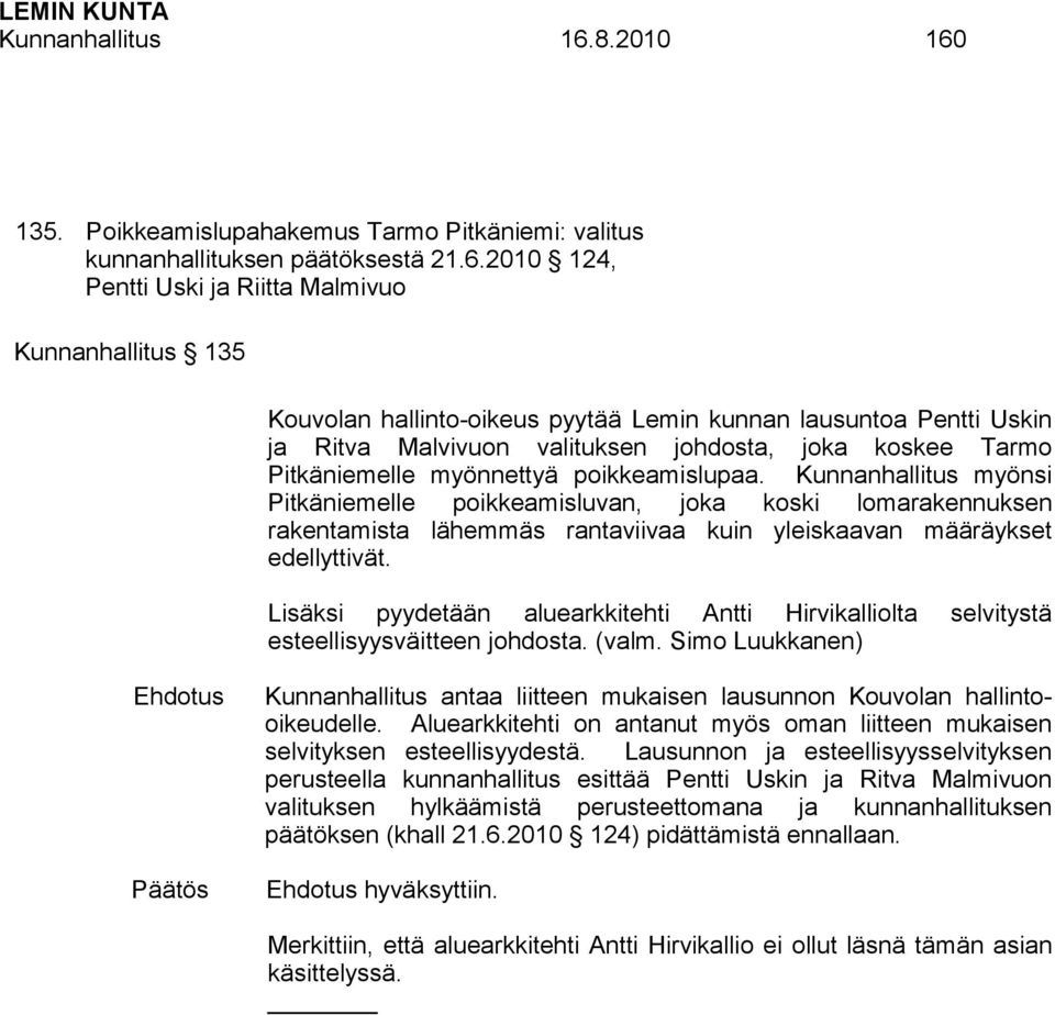 135. Poikkeamislupahakemus Tarmo Pitkäniemi: valitus kunnanhallituksen päätöksestä 21.6.