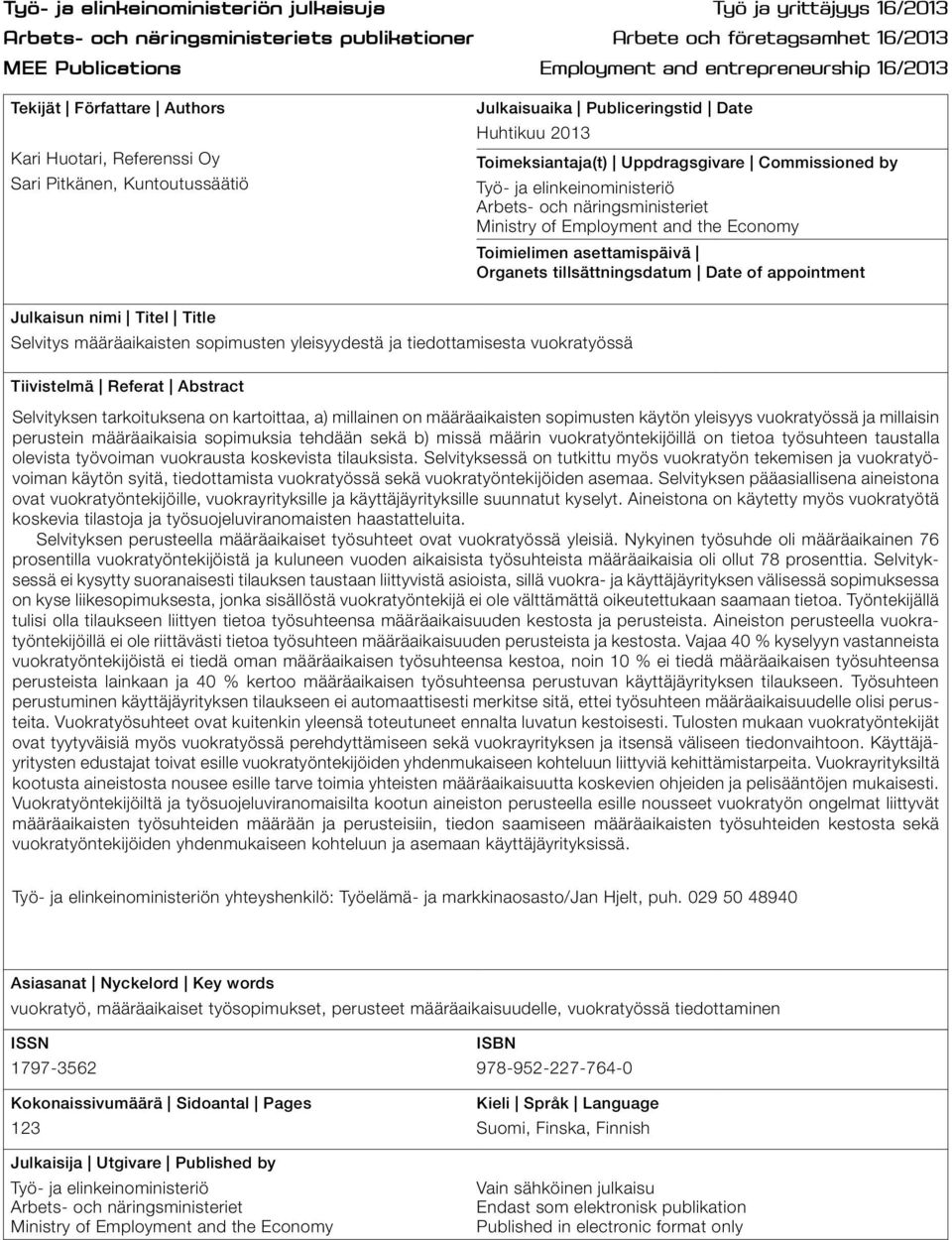 elinkeinoministeriö Arbets- och näringsministeriet Ministry of Employment and the Economy Toimielimen asettamispäivä Organets tillsättningsdatum Date of appointment Julkaisun nimi Titel Title