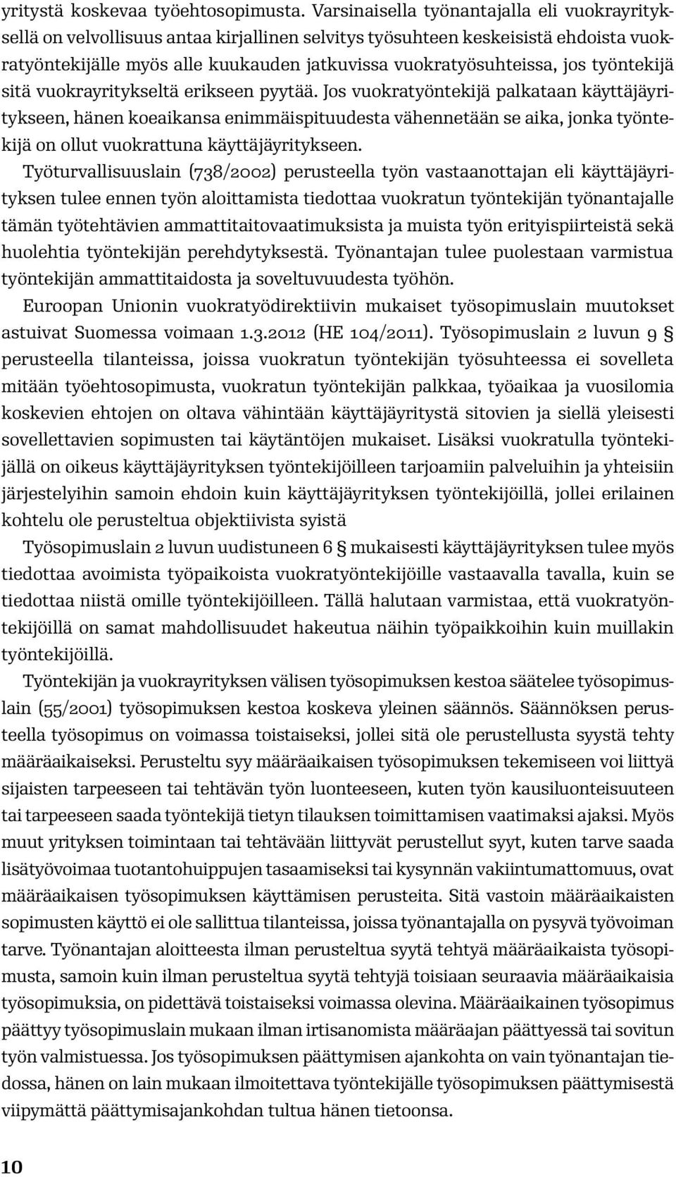 työntekijä sitä vuokrayritykseltä erikseen pyytää.