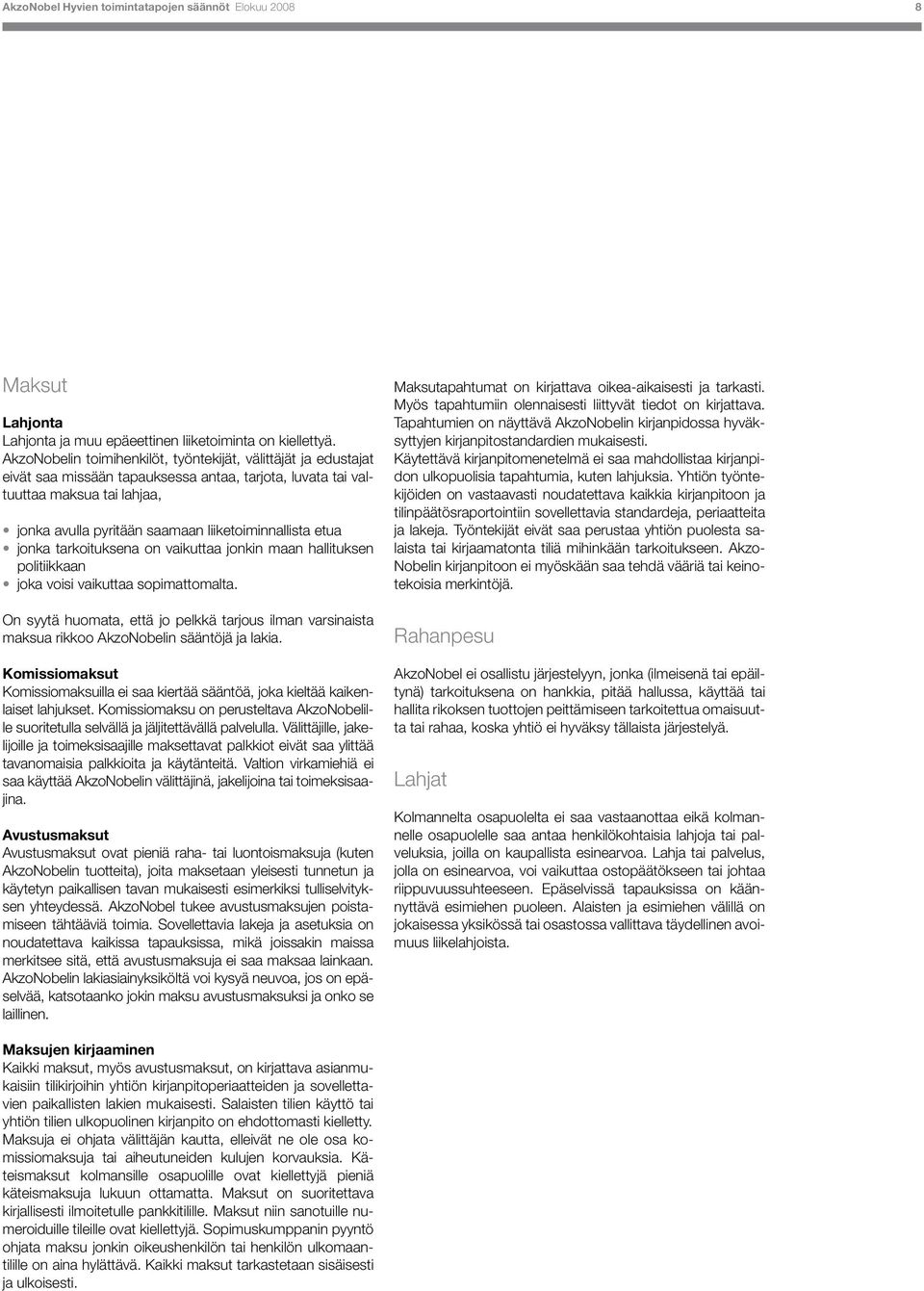 liiketoiminnallista etua jonka tarkoituksena on vaikuttaa jonkin maan hallituksen politiikkaan joka voisi vaikuttaa sopimattomalta.