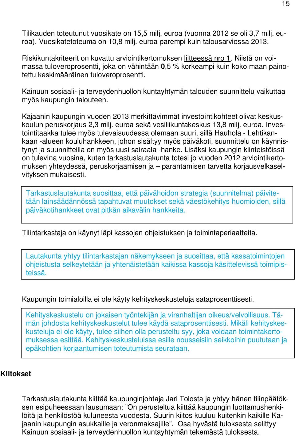 Niistä on voimassa tuloveroprosentti, joka on vähintään 0,5 % korkeampi kuin koko maan painotettu keskimääräinen tuloveroprosentti.