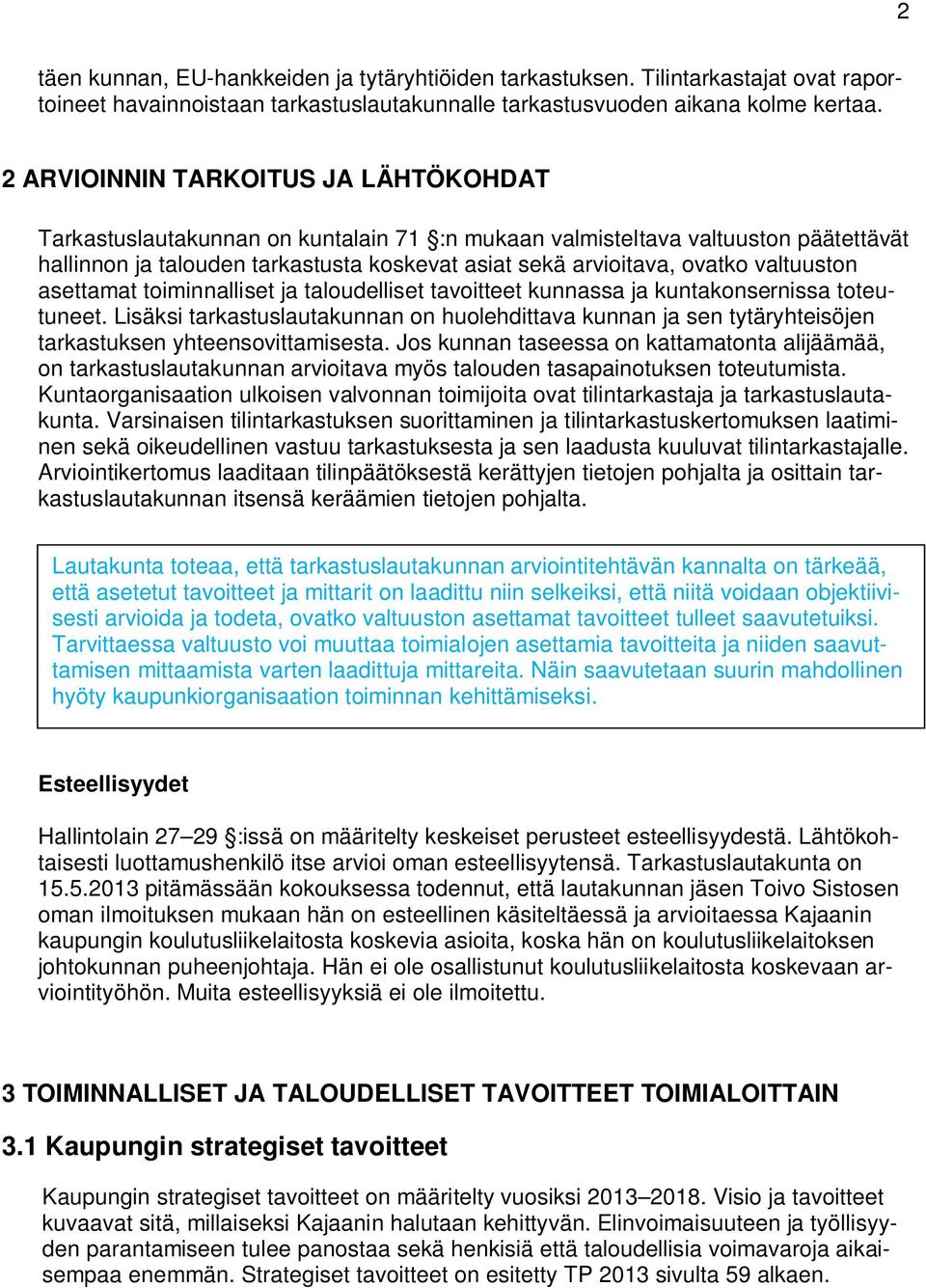 valtuuston asettamat toiminnalliset ja taloudelliset tavoitteet kunnassa ja kuntakonsernissa toteutuneet.