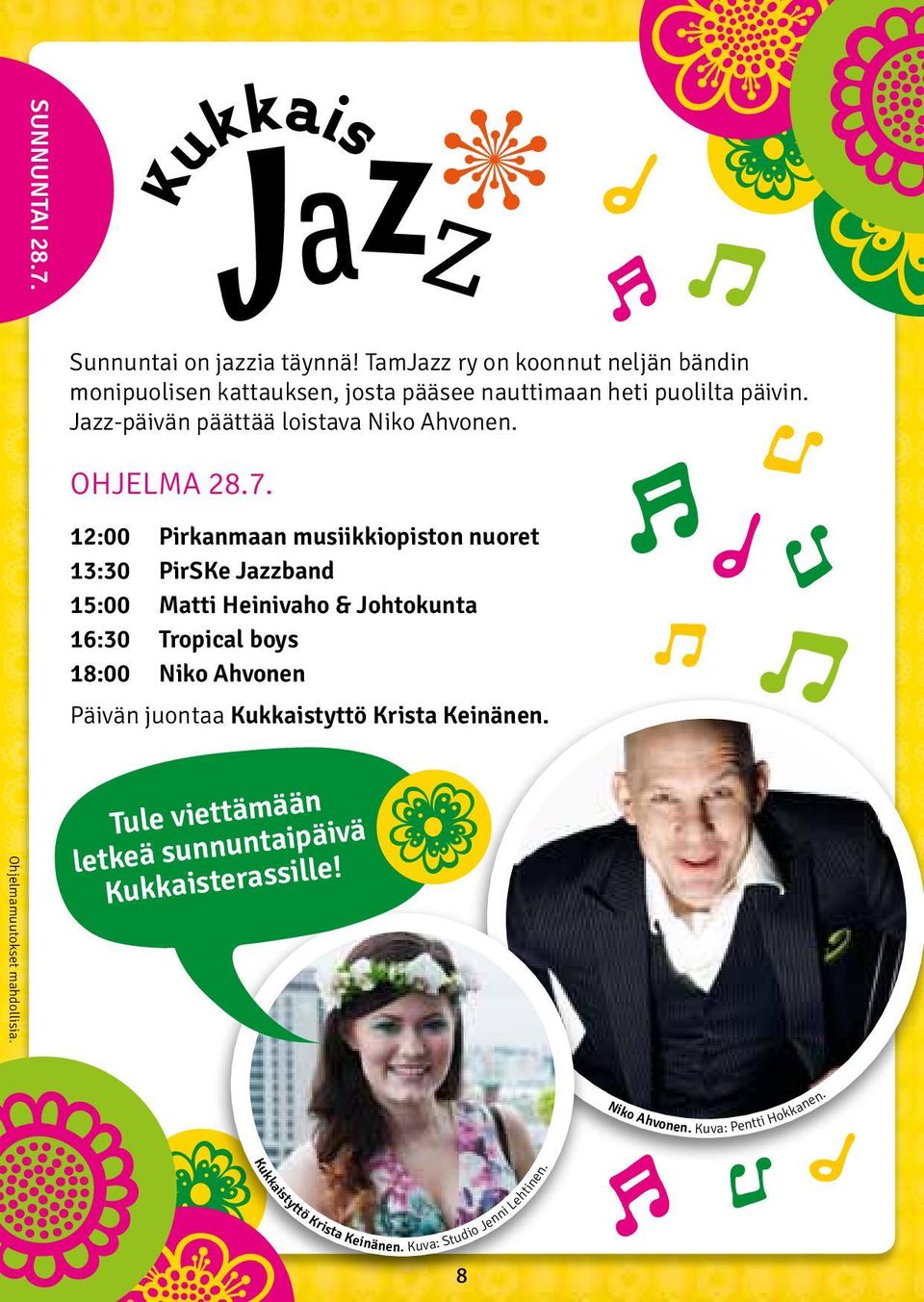 Jazz-päivän päättää loistava Niko Ahvonen. OHJELMA 28.7.