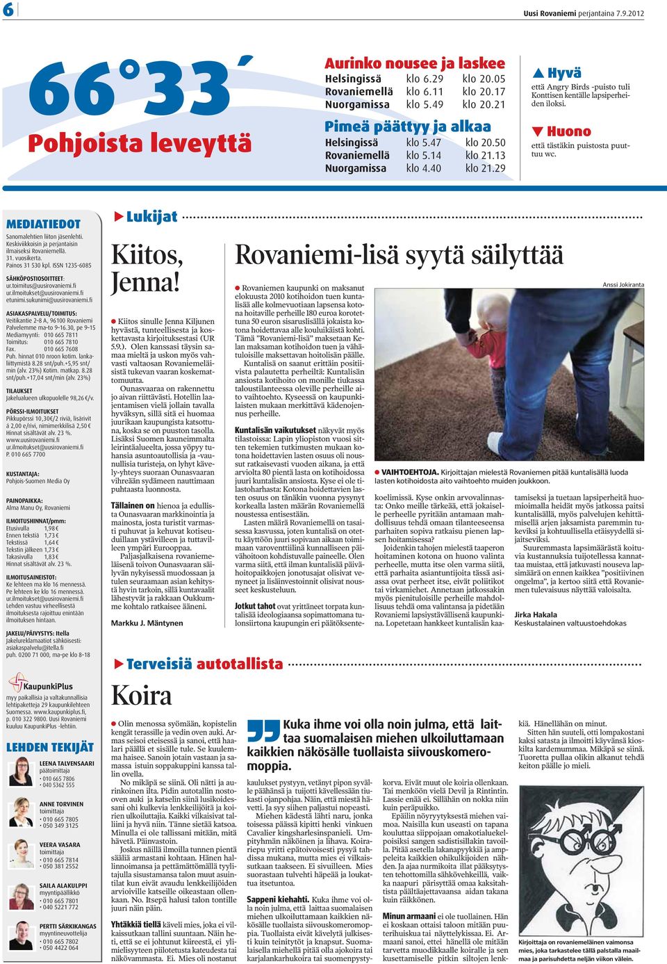 Huono että tästäkin puistosta puuttuu wc. MEDIATIEDOT Sanomalehtien liiton jäsenlehti. Keskiviikkoisin ja perjantaisin ilmaiseksi Rovaniemellä. 31. vuosikerta. Painos 31 530 kpl.