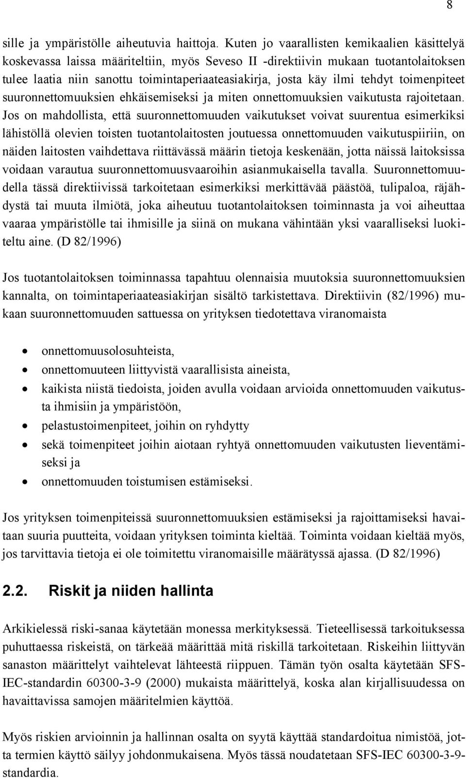 tehdyt toimenpiteet suuronnettomuuksien ehkäisemiseksi ja miten onnettomuuksien vaikutusta rajoitetaan.