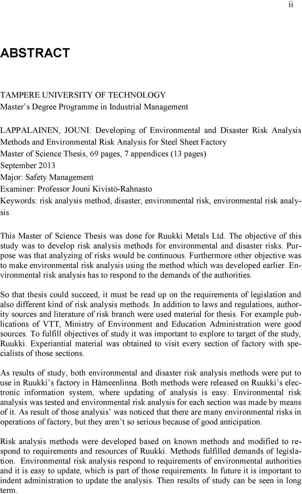 analysis method, disaster, environmental risk, environmental risk analysis This Master of Science Thesis was done for Ruukki Metals Ltd.