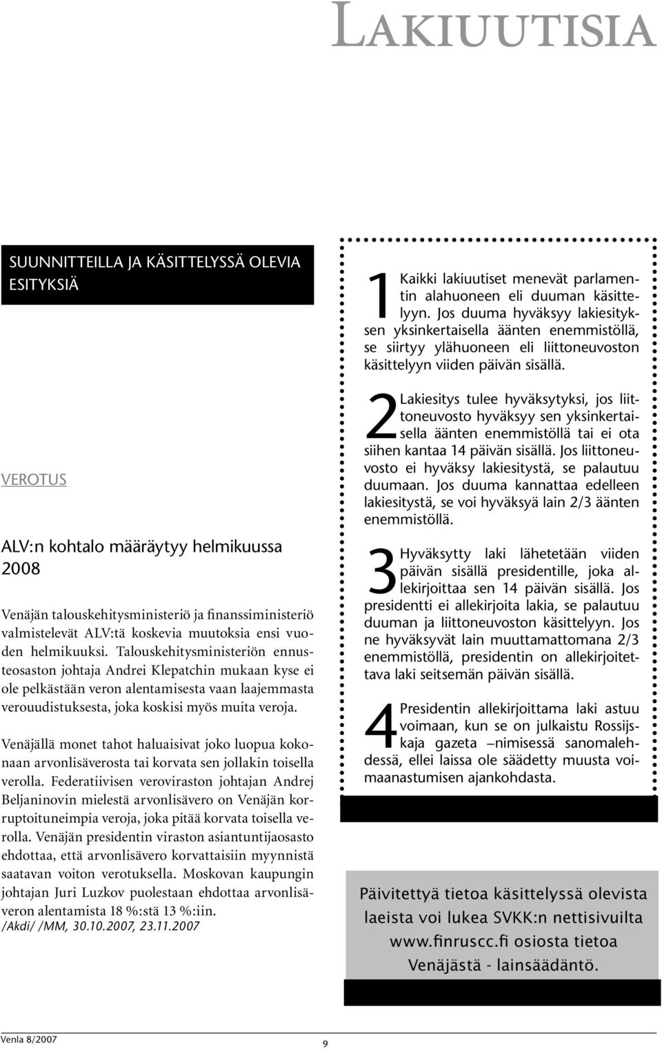 Talouskehitysministeriön ennusteosaston johtaja Andrei Klepatchin mukaan kyse ei ole pelkästään veron alentamisesta vaan laajemmasta verouudistuksesta, joka koskisi myös muita veroja.