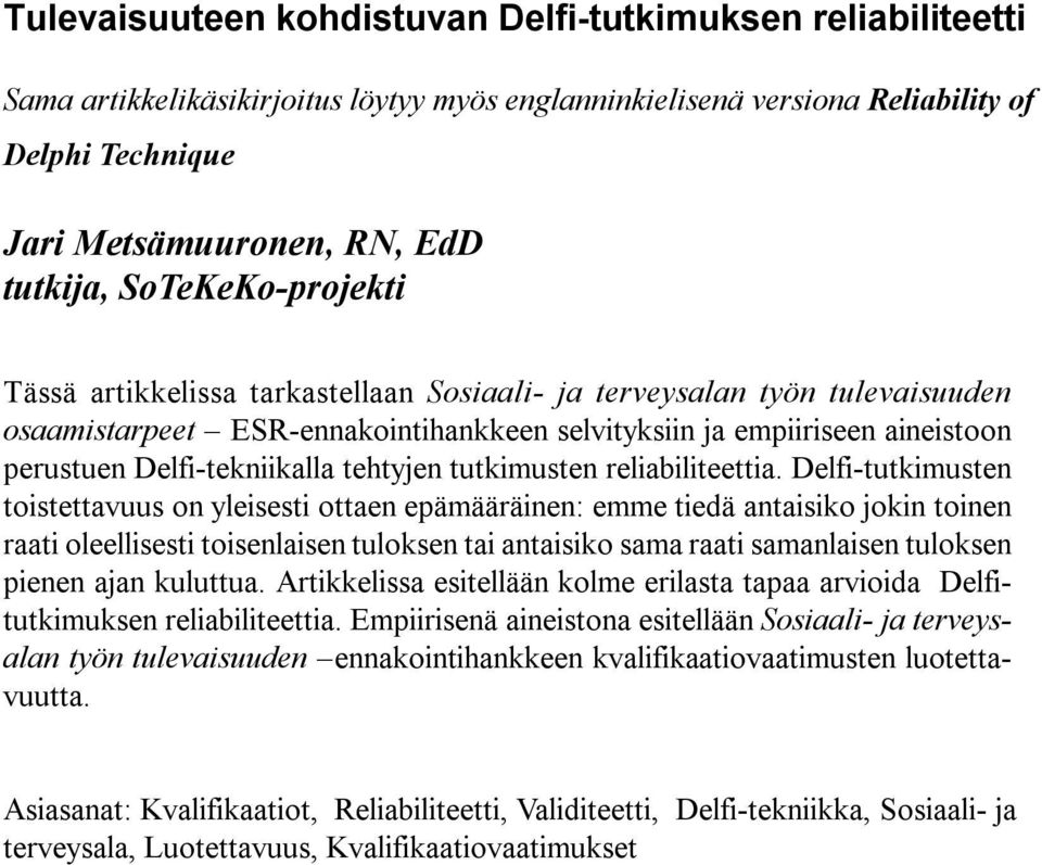 tehtyjen tutkimusten reliabiliteettia.