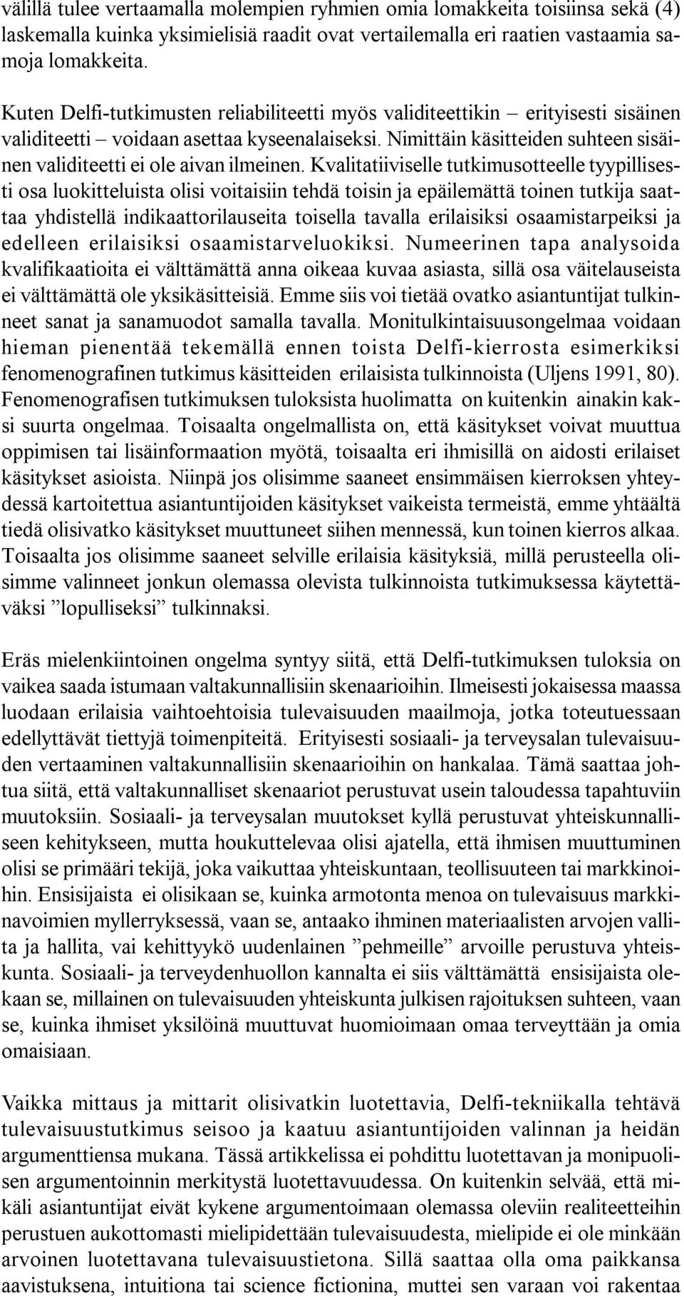 Nimittäin käsitteiden suhteen sisäinen validiteetti ei ole aivan ilmeinen.
