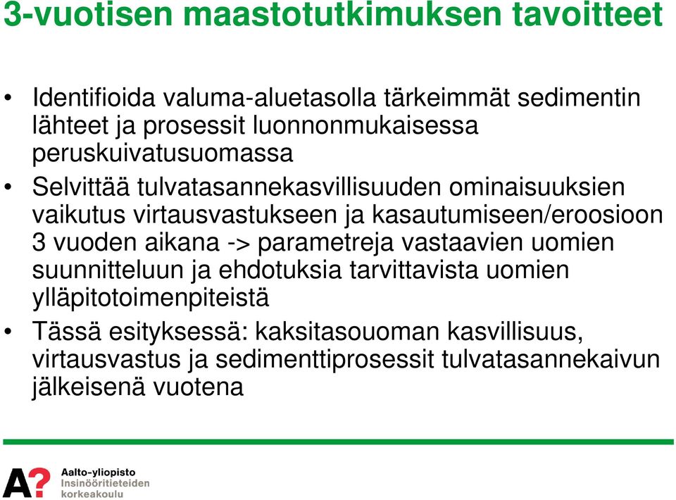 kasautumiseen/eroosioon 3 vuoden aikana -> parametreja vastaavien uomien suunnitteluun ja ehdotuksia tarvittavista uomien