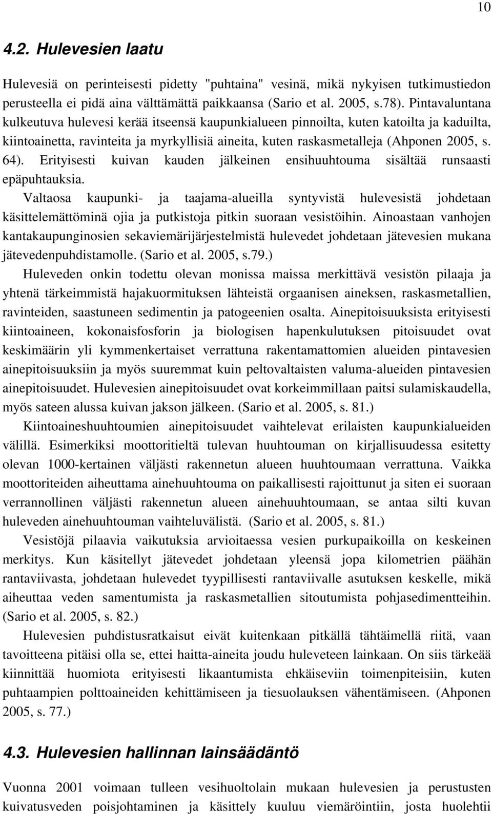 Erityisesti kuivan kauden jälkeinen ensihuuhtouma sisältää runsaasti epäpuhtauksia.