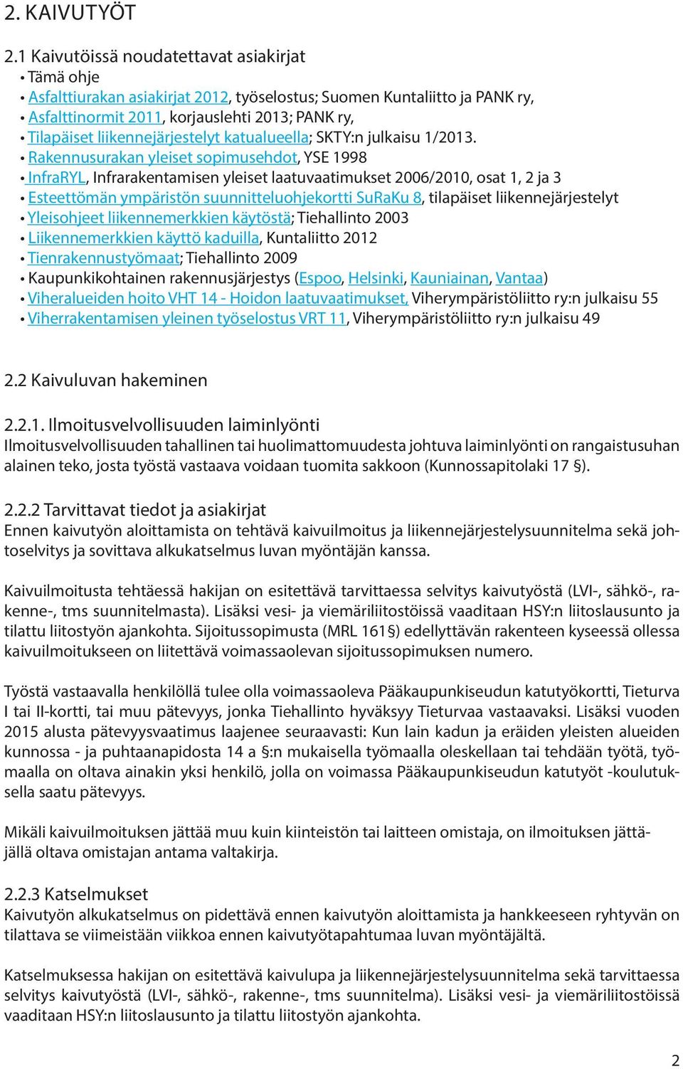 liikennejärjestelyt katualueella; SKTY:n julkaisu 1/2013.