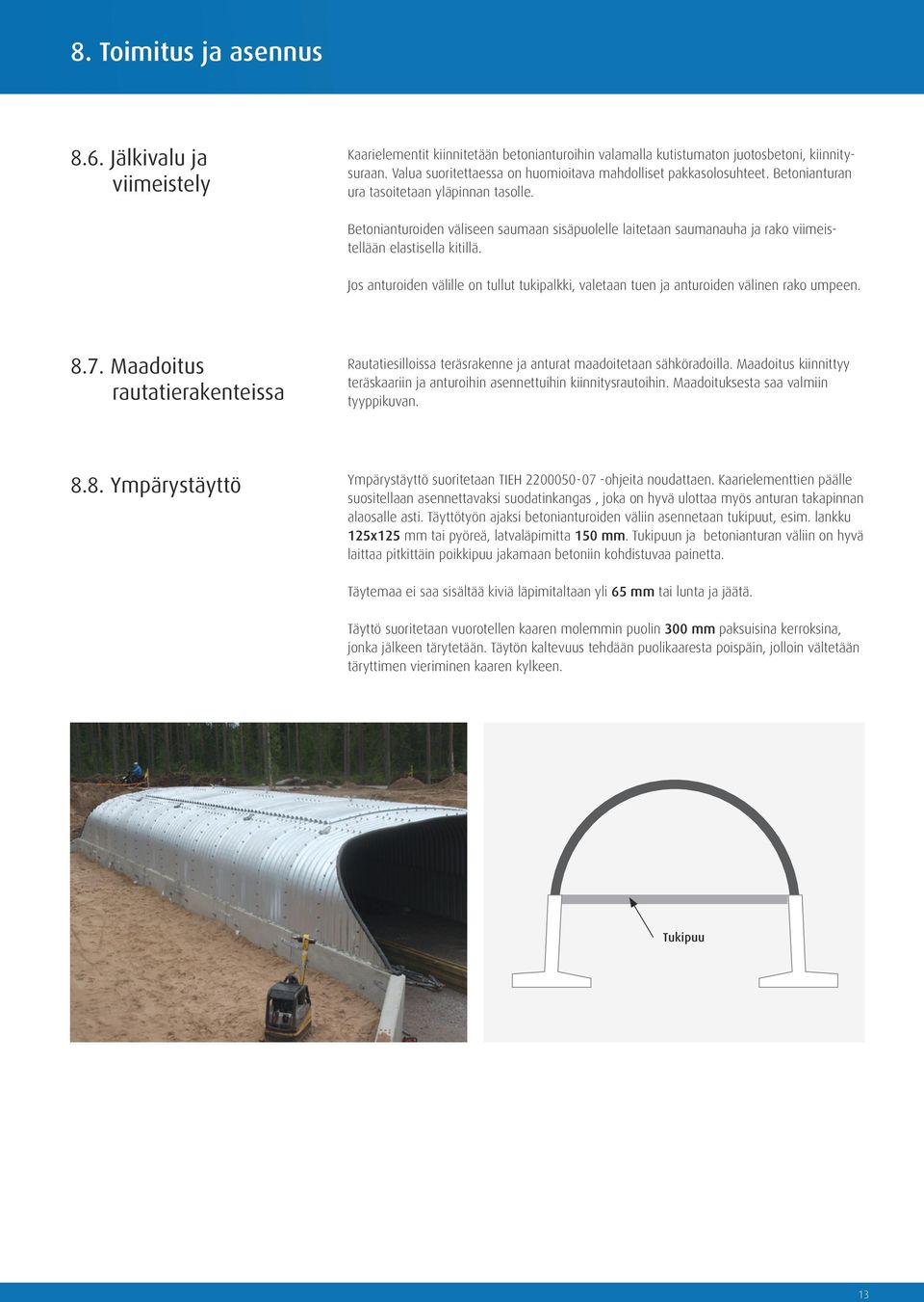 Betonianturoiden väliseen saumaan sisäpuolelle laitetaan saumanauha ja rako viimeistellään elastisella kitillä.