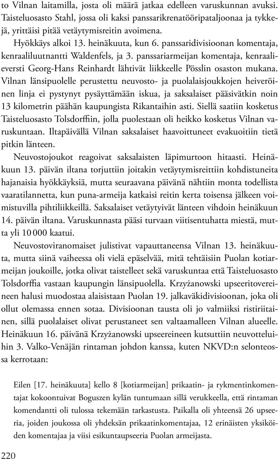 panssariarmeijan komentaja, kenraalieversti Georg-Hans Reinhardt lähtivät liikkeelle Pösslin osaston mukana.