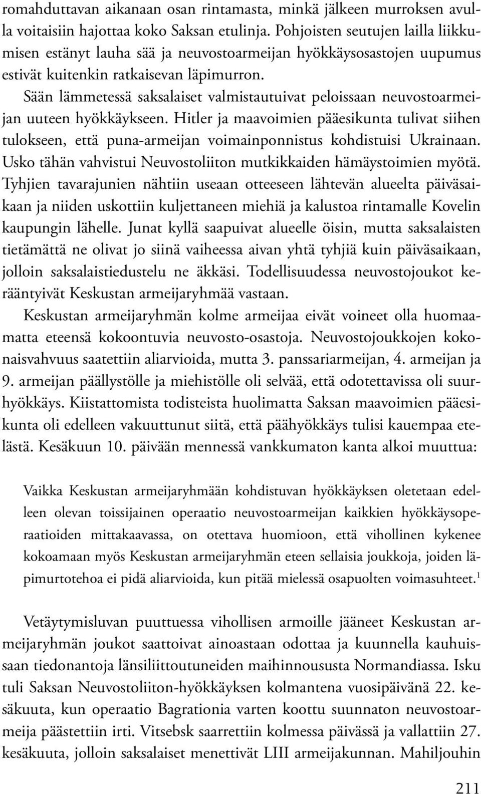 Sään lämmetessä saksalaiset valmistautuivat peloissaan neuvostoarmeijan uuteen hyökkäykseen.