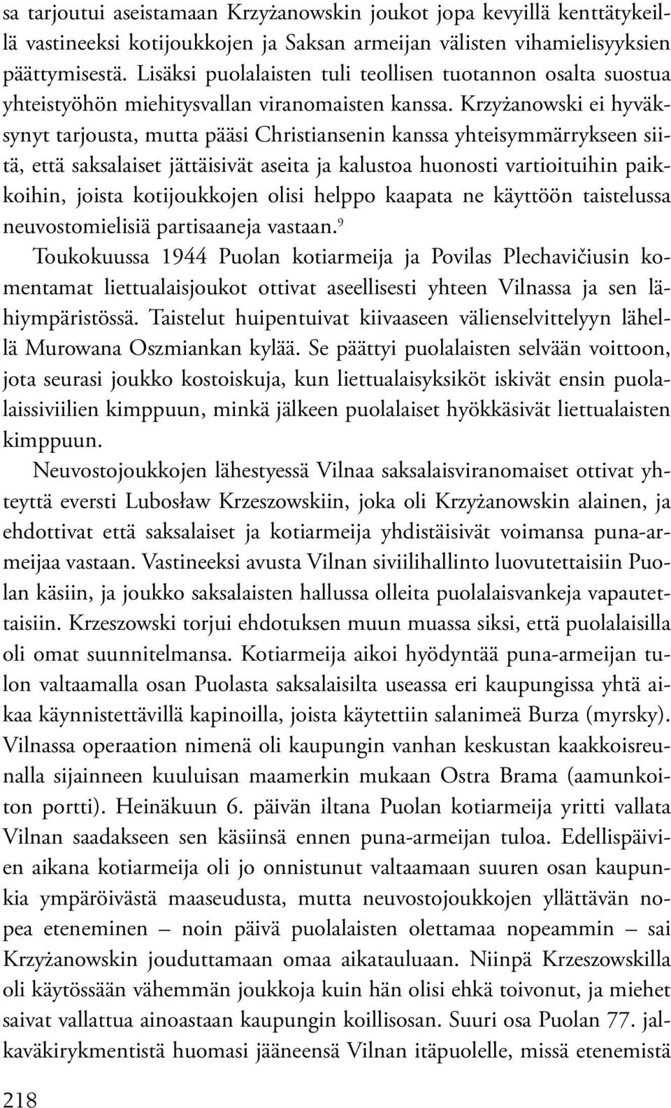 Krzyżanowski ei hyväksynyt tarjousta, mutta pääsi Christiansenin kanssa yhteisymmärrykseen siitä, että saksalaiset jättäisivät aseita ja kalustoa huonosti vartioituihin paikkoihin, joista
