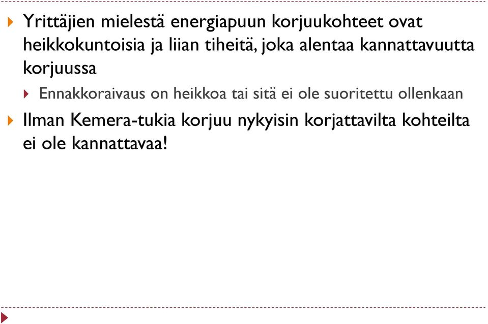 korjuussa Ennakkoraivaus on heikkoa tai sitä ei ole suoritettu