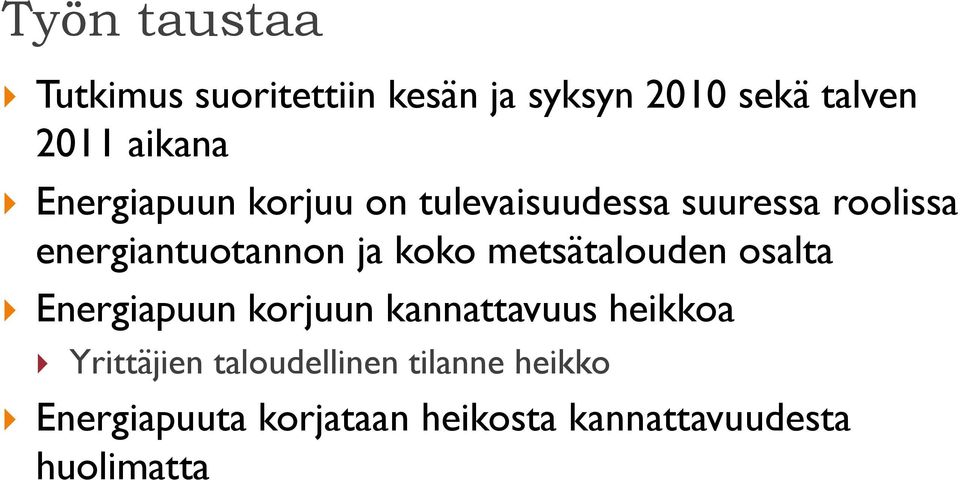 koko metsätalouden osalta Energiapuun korjuun kannattavuus heikkoa Yrittäjien