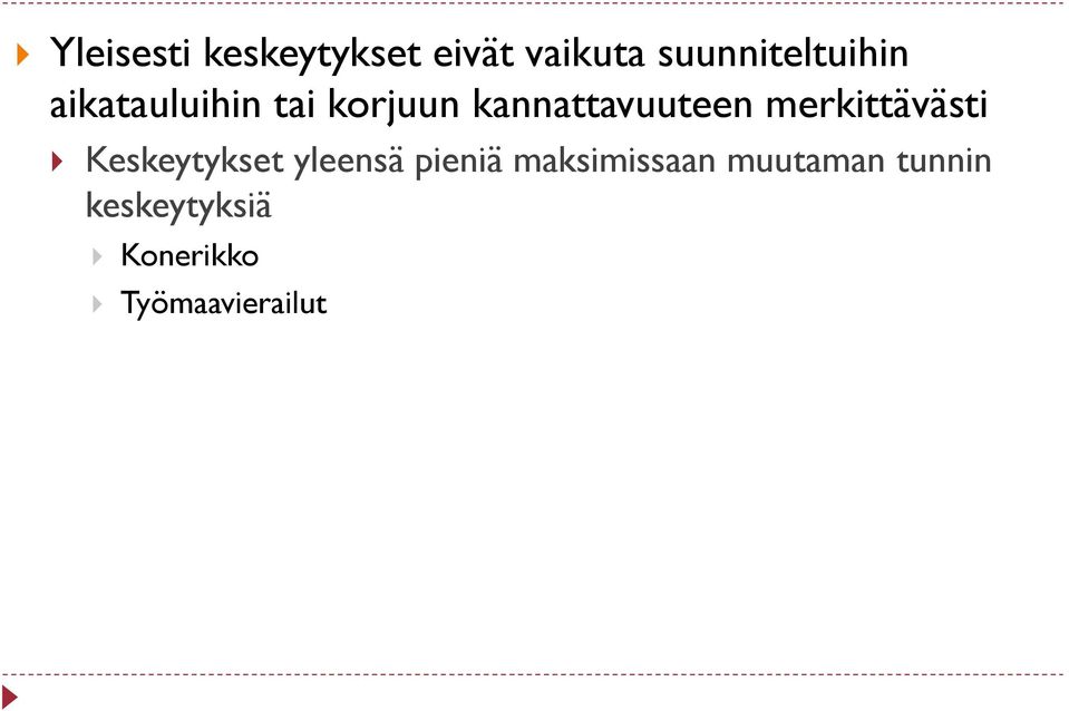 kannattavuuteen merkittävästi Keskeytykset yleensä