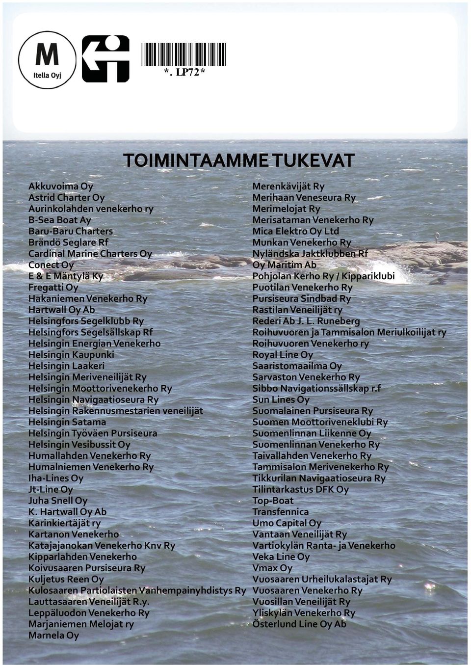 Venekerho Ry Hartwall Oy Ab Helsingfors Segelklubb Ry Helsingfors Segelsällskap Rf Helsingin Energian Venekerho Helsingin Kaupunki Helsingin Laakeri Helsingin Meriveneilijät Ry Helsingin