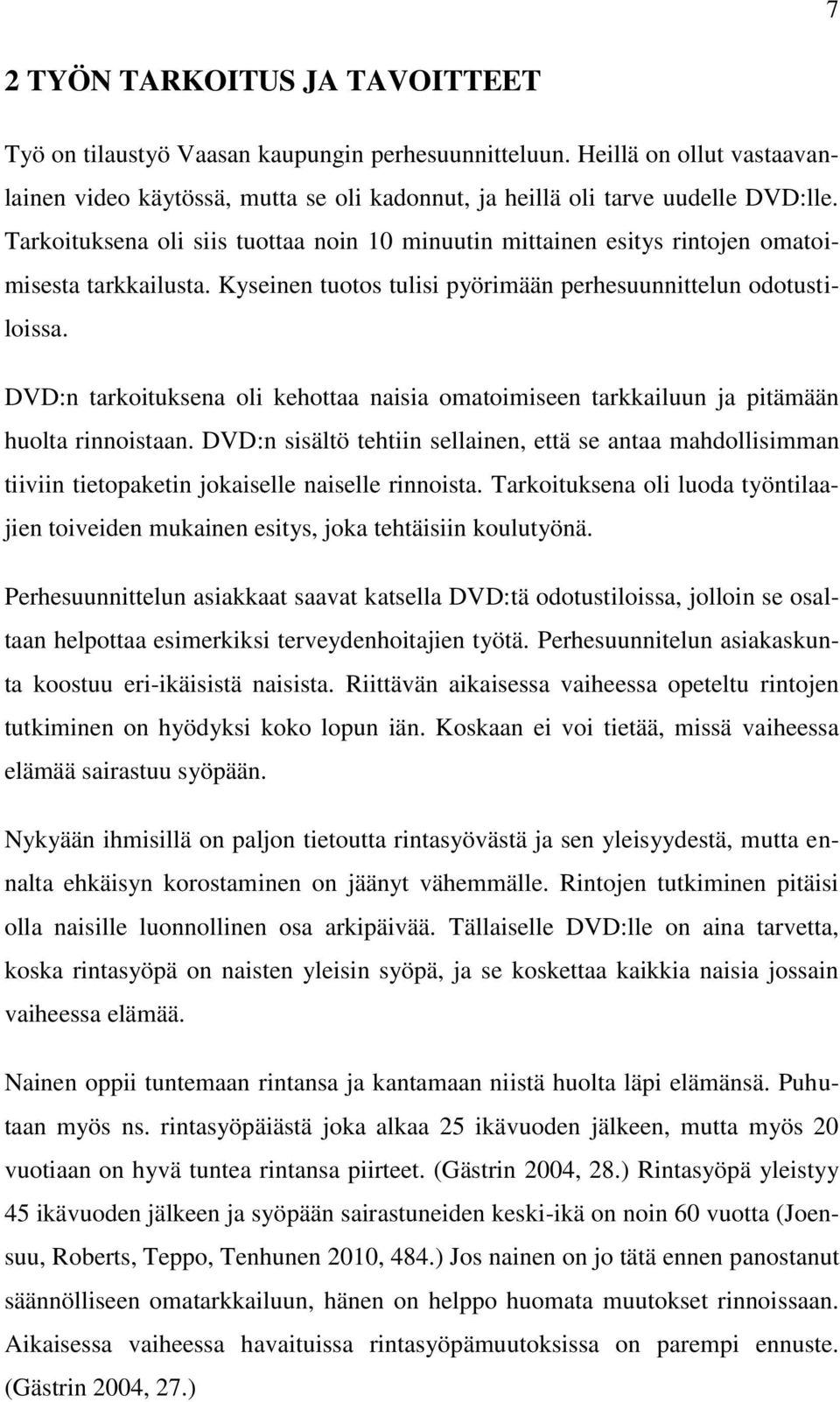 DVD:n tarkoituksena oli kehottaa naisia omatoimiseen tarkkailuun ja pitämään huolta rinnoistaan.