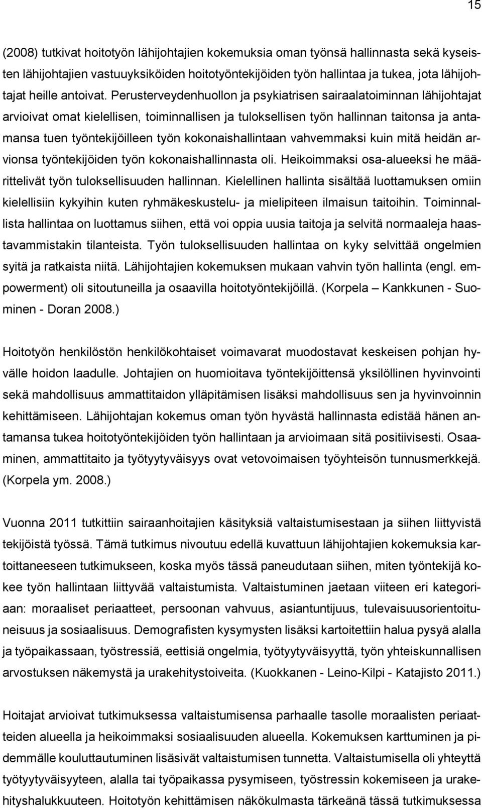 Perusterveydenhuollon ja psykiatrisen sairaalatoiminnan lähijohtajat arvioivat omat kielellisen, toiminnallisen ja tuloksellisen työn hallinnan taitonsa ja antamansa tuen työntekijöilleen työn