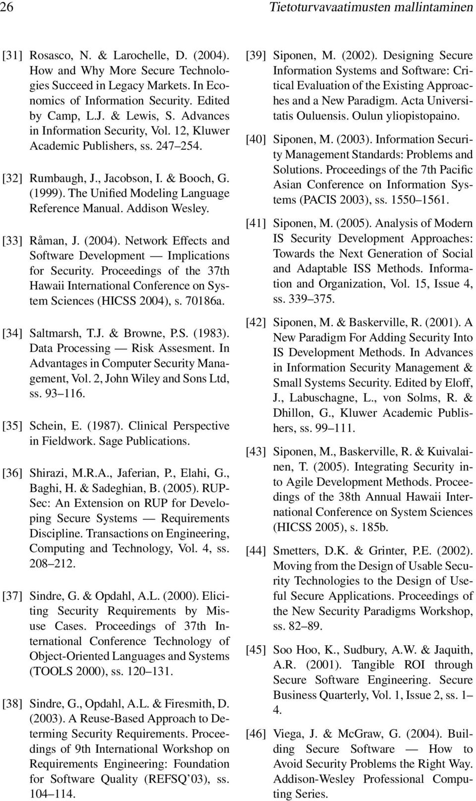 The Unified Modeling Language Reference Manual. Addison Wesley. [33] Råman, J. (2004). Network Effects and Software Development Implications for Security.