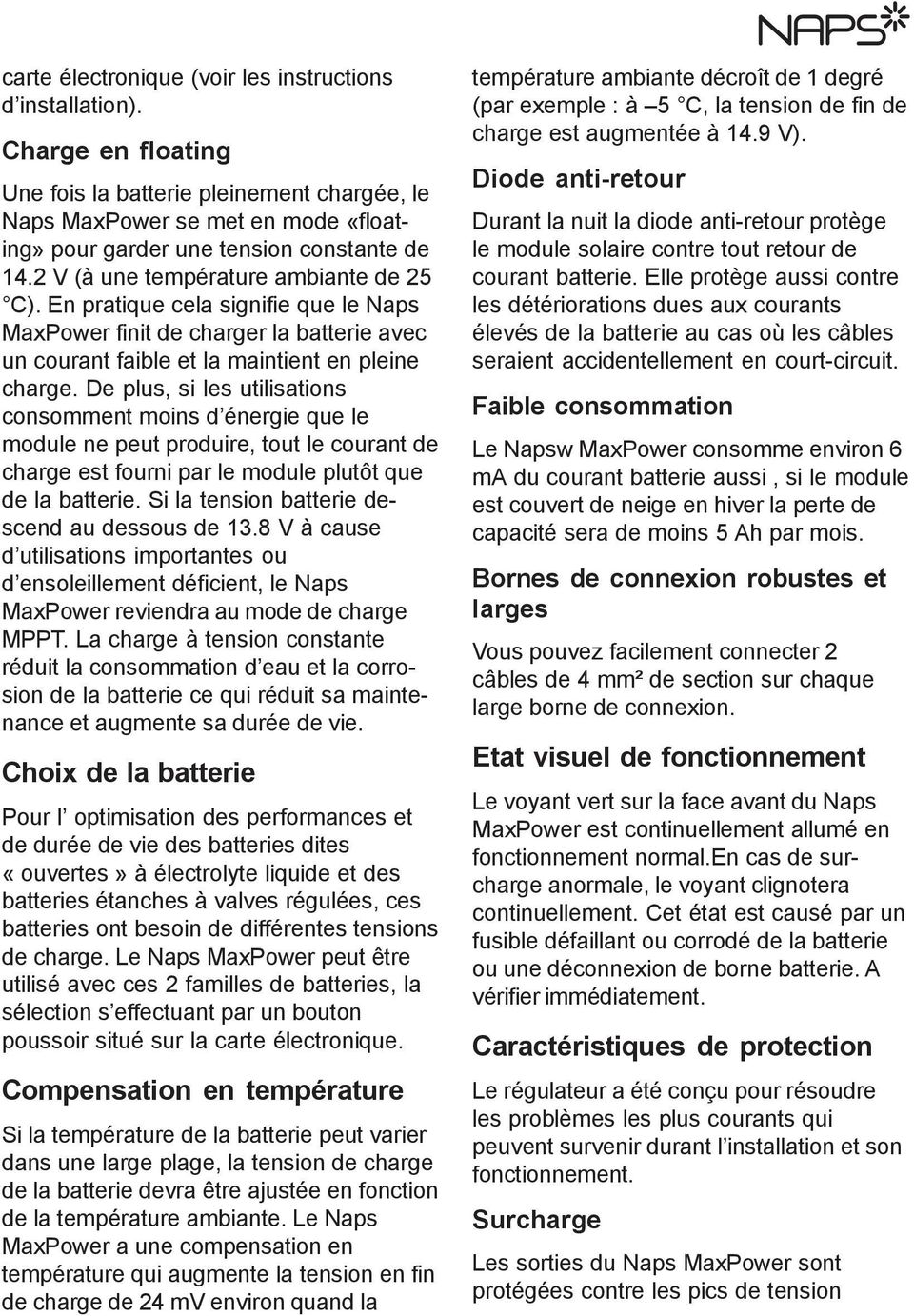 En pratique cela signifie que le Naps MaxPower finit de charger la batterie avec un courant faible et la maintient en pleine charge.