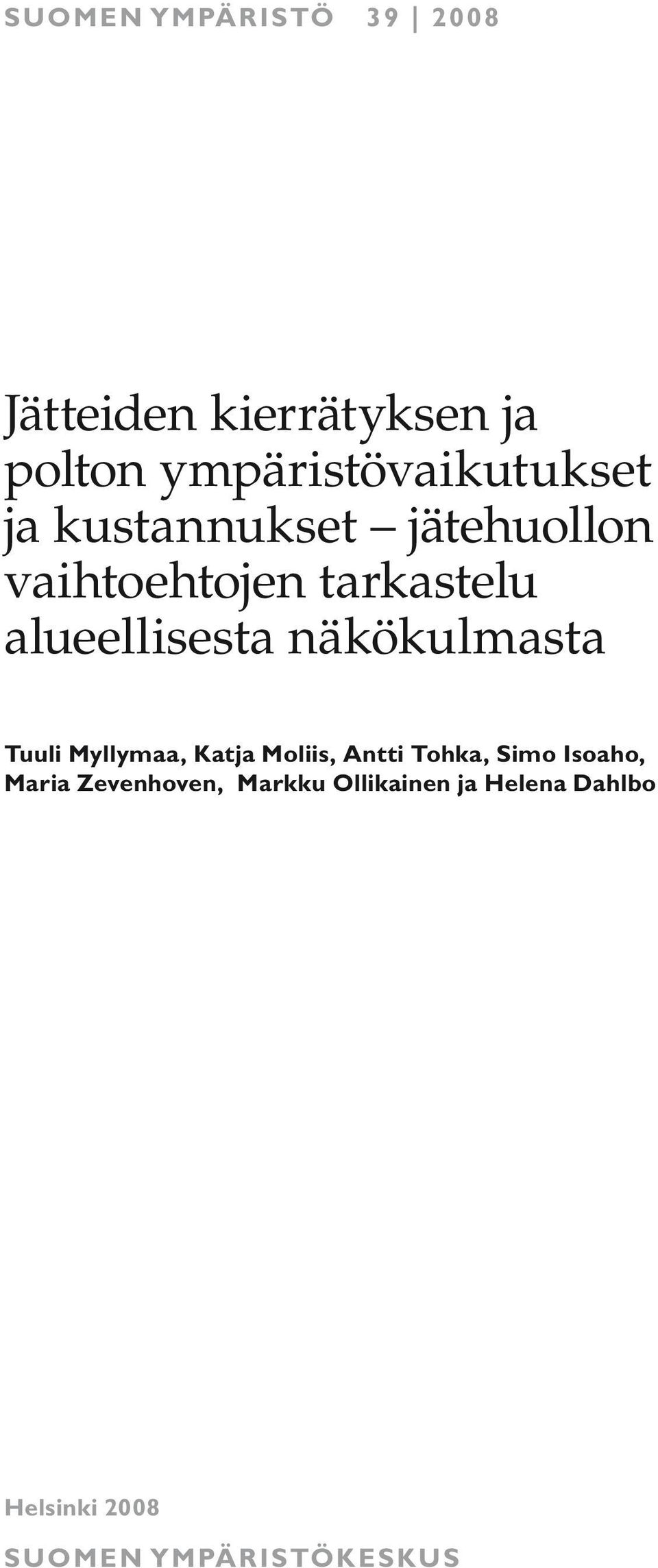 alueellisesta näkökulmasta Tuuli Myllymaa, Katja Moliis, Antti Tohka, Simo