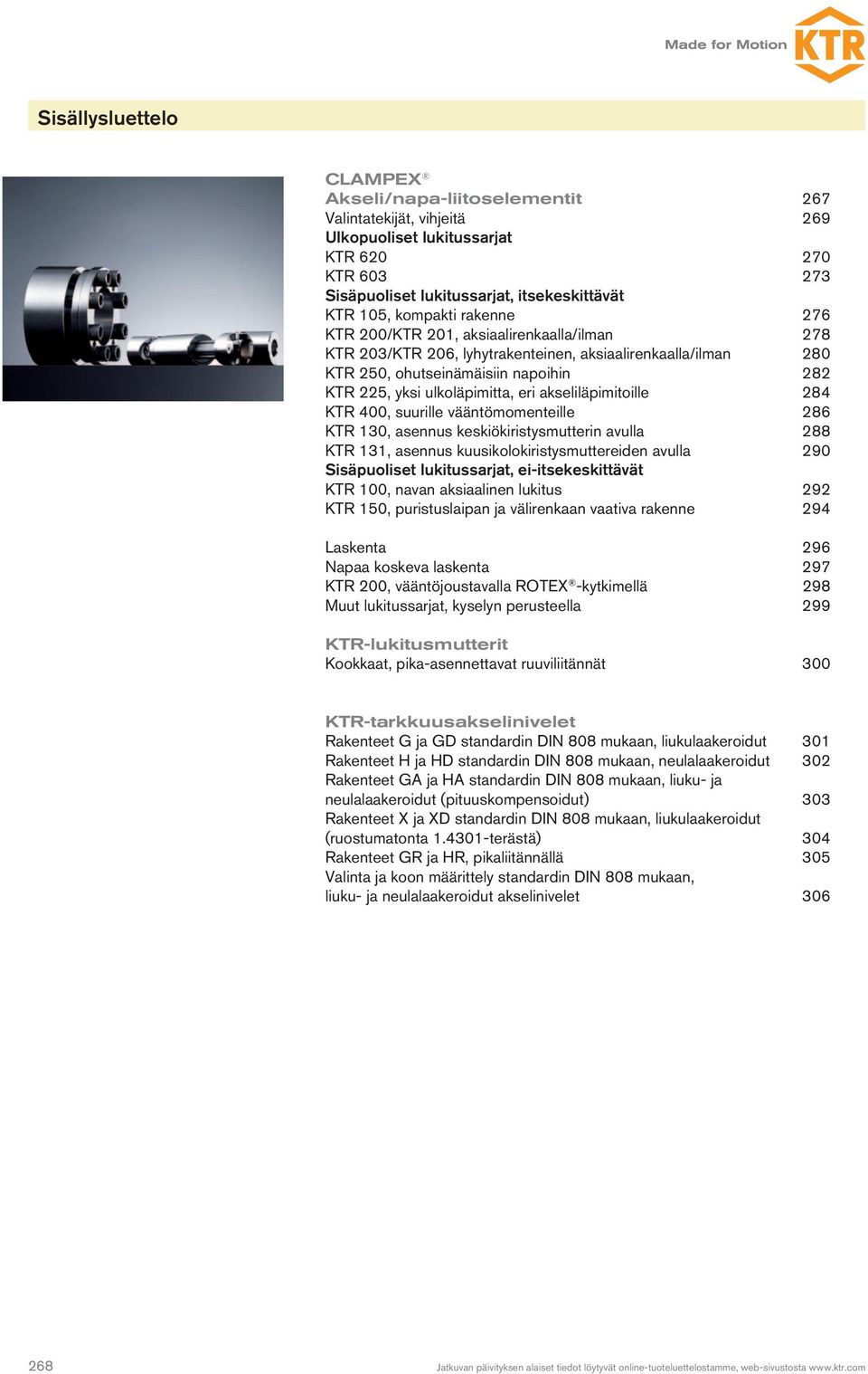 KTR 130, asennus keskiökiristysmutterin avua 288 KTR 131, asennus kuusikookiristysmuttereiden avua 290 Sisäpuoiset ukitussarjat, ei-itsekeskittävät KTR 100, navan aksiaainen ukitus 292 KTR 0,