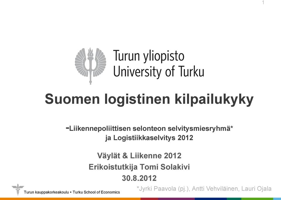 Väylät & Liikenne 2012 Erikoistutkija Tomi Solakivi 30.8.