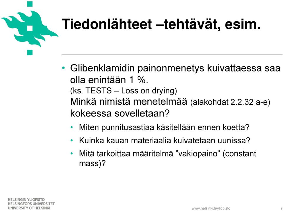 TESTS Loss on drying) Minkä nimistä menetelmää (alakohdat 2.