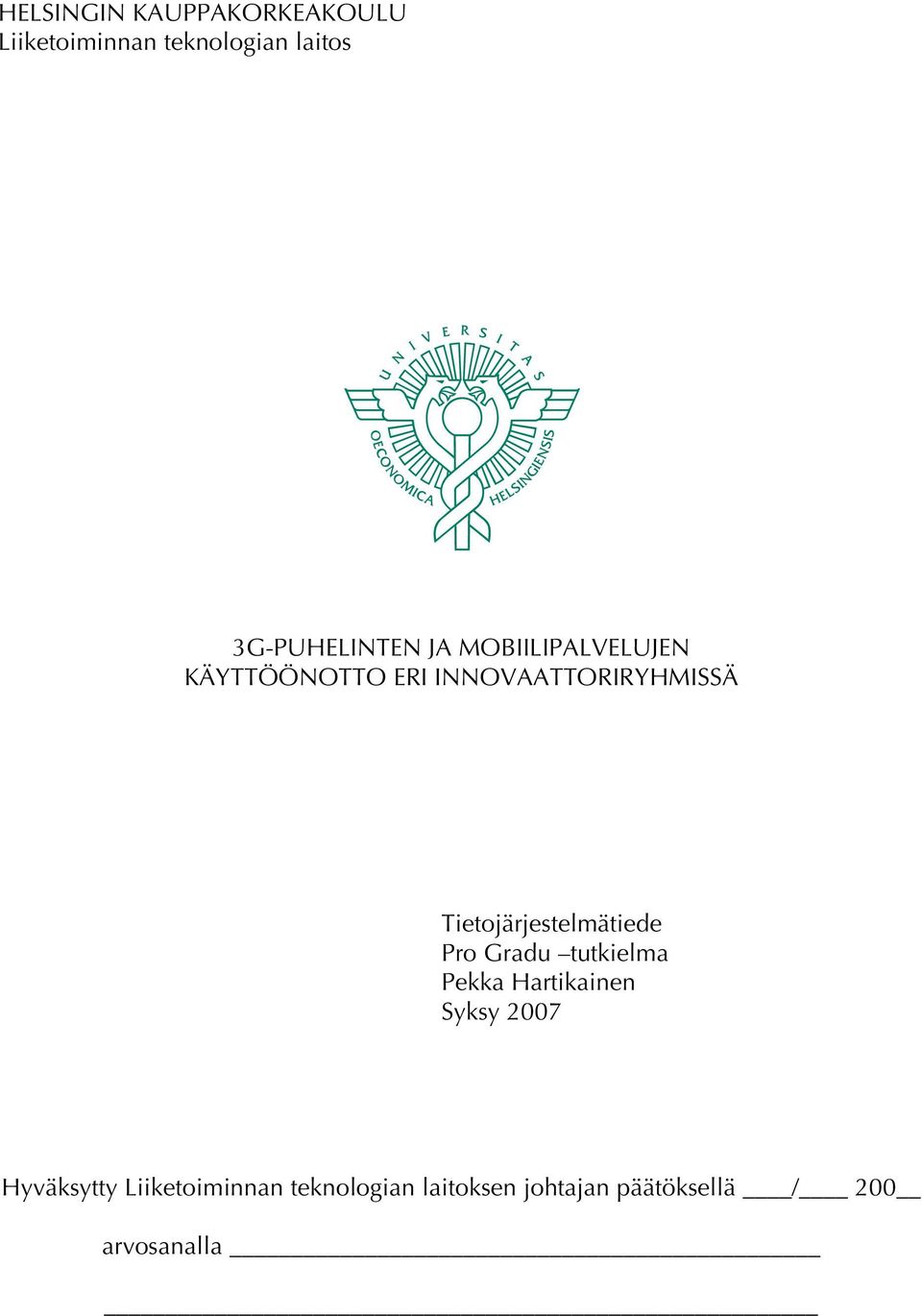 Tietojärjestelmätiede Pro Gradu tutkielma Pekka Hartikainen Syksy 2007