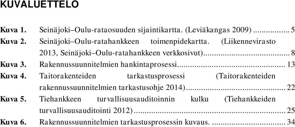 Rakennussuunnitelmien hankintaprosessi... 13 Kuva 4.