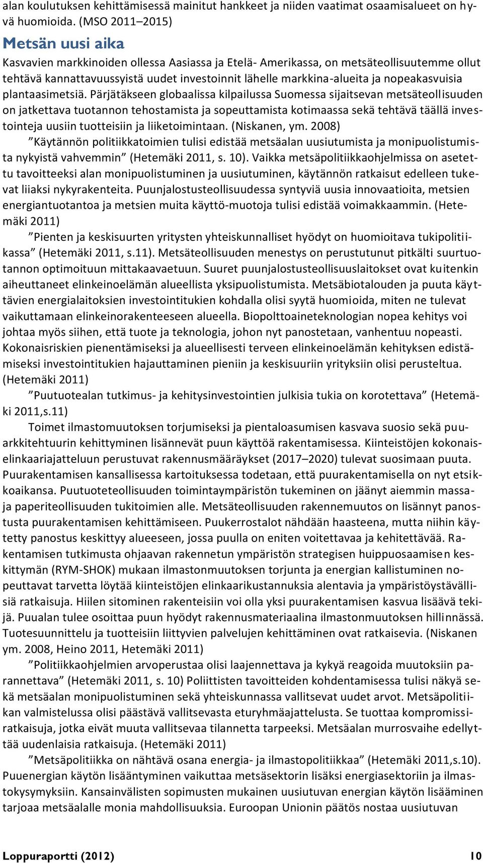 nopeakasvuisia plantaasimetsiä.