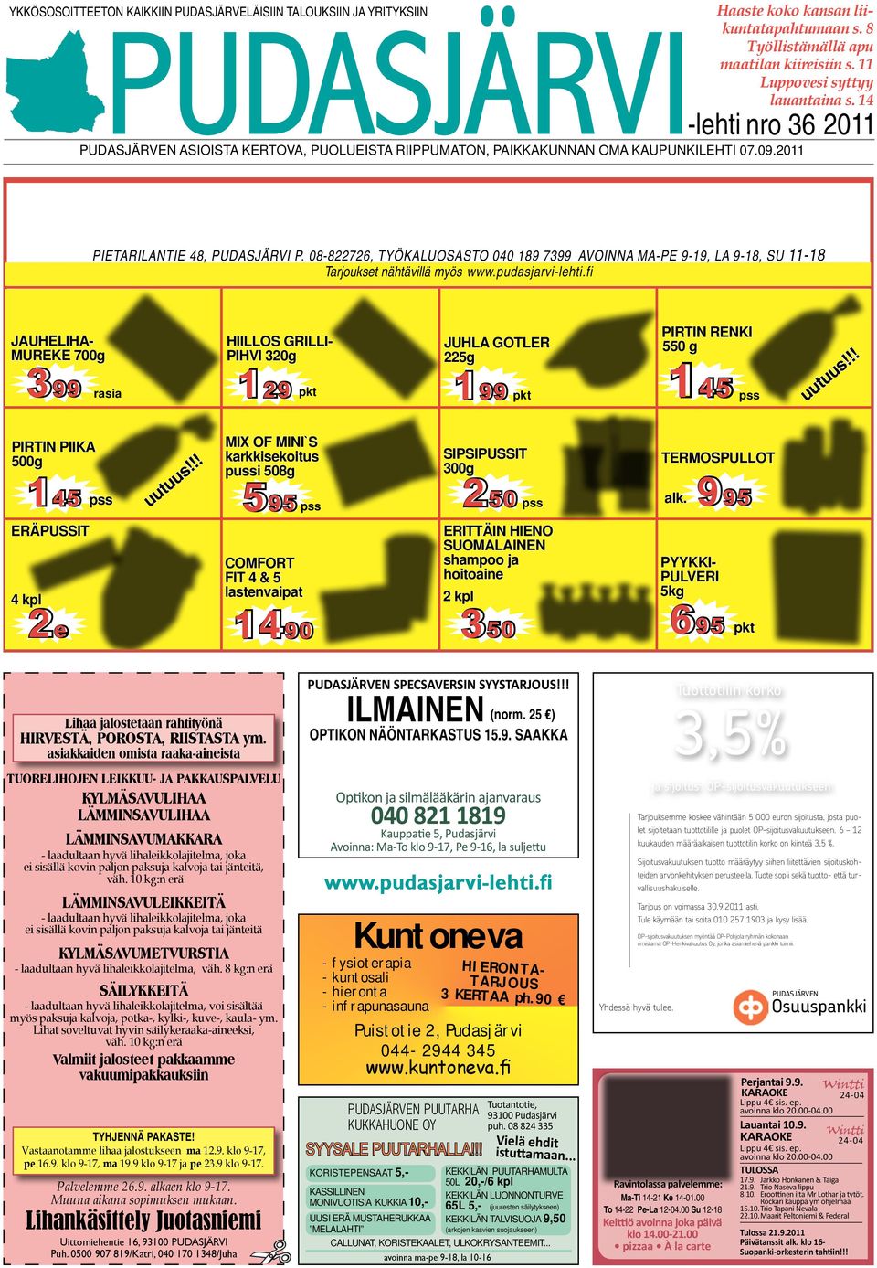08-822726, TYÖKALUOSASTO 040 189 7399 AVOINNA MA-PE 9-19, LA 9-18, SU 11-18 Tarjoukset nähtävillä myös www.pudasjarvi-lehti.