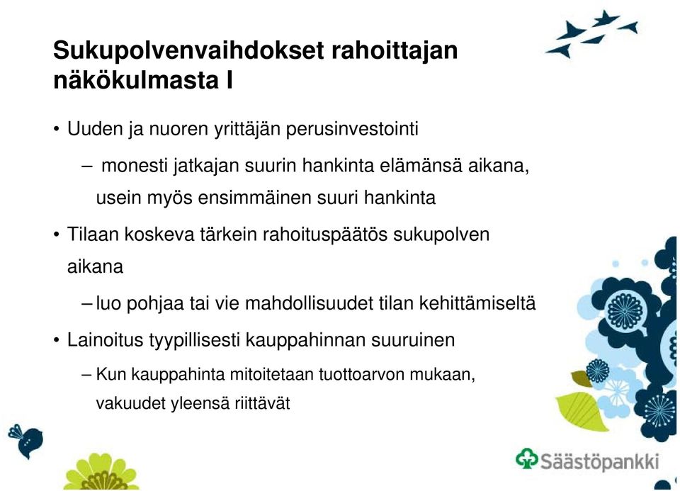 rahoituspäätös sukupolven aikana luo pohjaa tai vie mahdollisuudet tilan kehittämiseltä Lainoitus