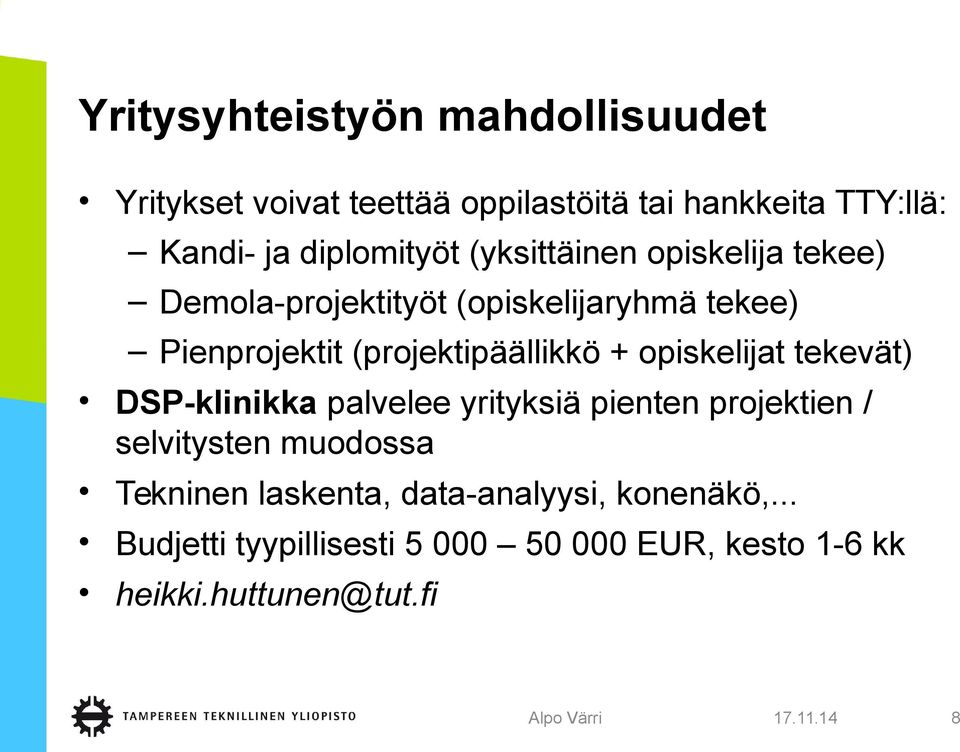 (projektipäällikkö + opiskelijat tekevät) DSP-klinikka palvelee yrityksiä pienten projektien / selvitysten