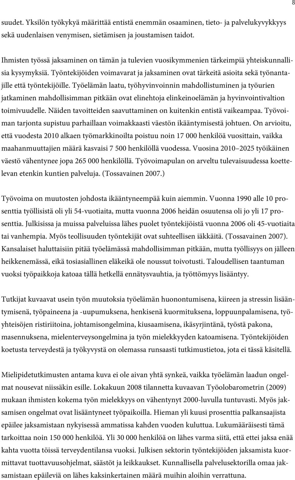 Työntekijöiden voimavarat ja jaksaminen ovat tärkeitä asioita sekä työnantajille että työntekijöille.