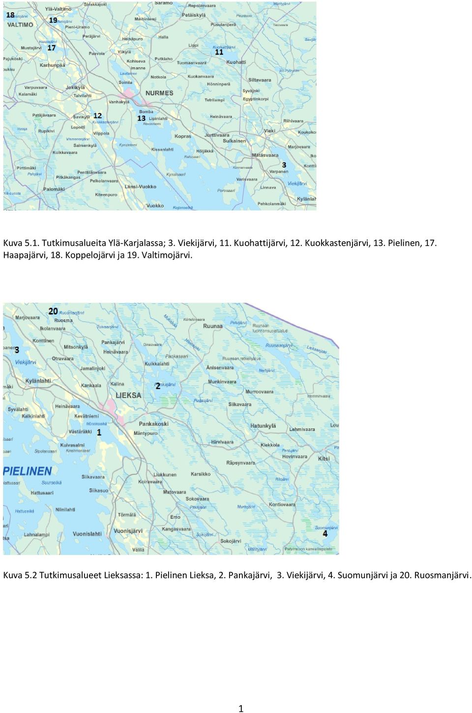 Koppelojärvi ja 19. Valtimojärvi. Kuva 5.2 Tutkimusalueet Lieksassa: 1.