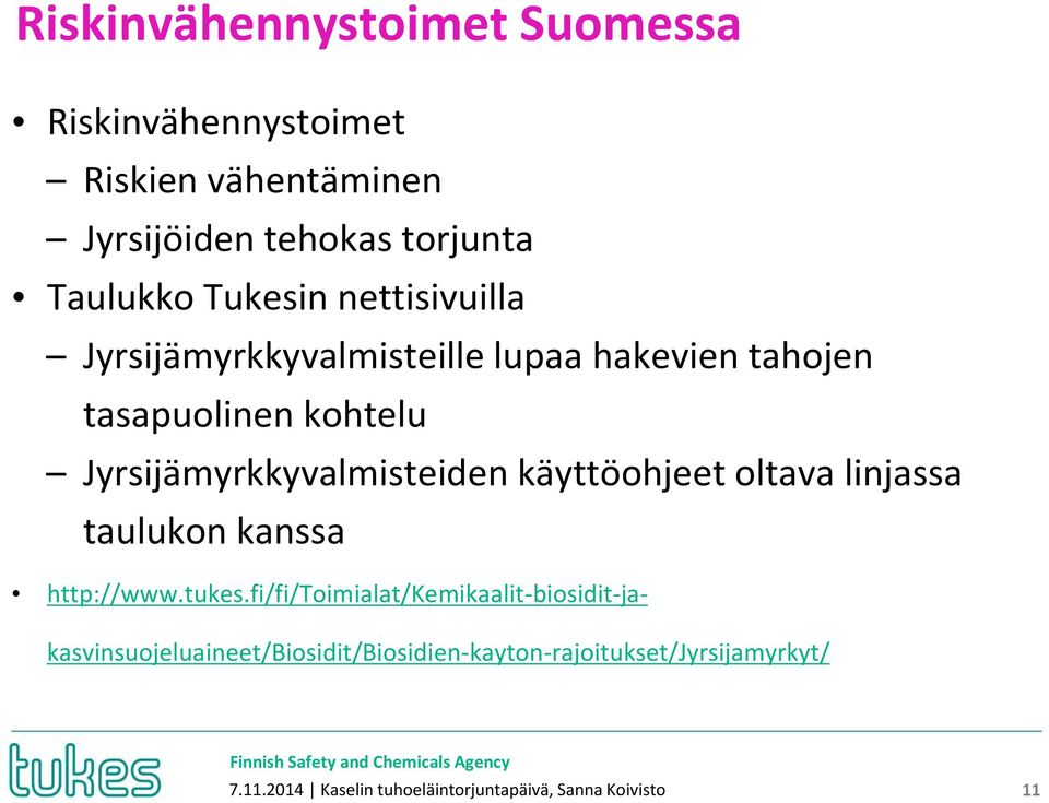 Jyrsijämyrkkyvalmisteiden käyttöohjeet oltava linjassa taulukon kanssa http://www.tukes.