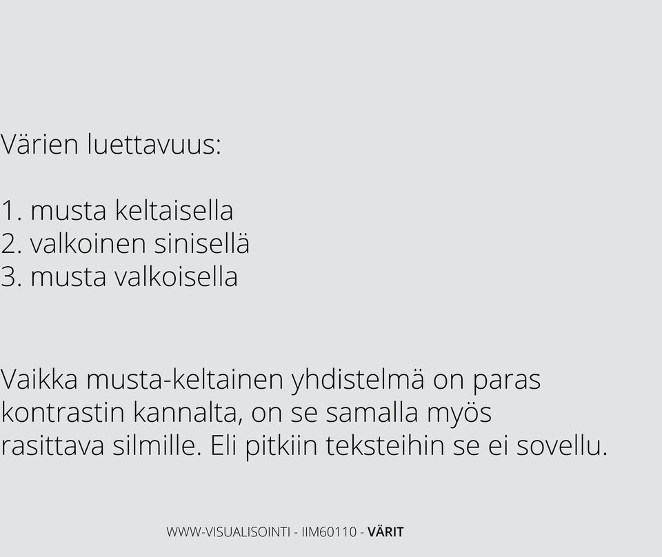 musta valkoisella Vaikka musta-keltainen yhdistelmä on