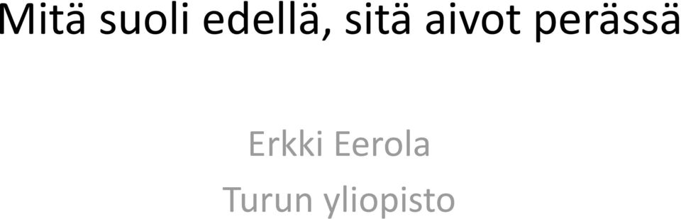 aivot perässä
