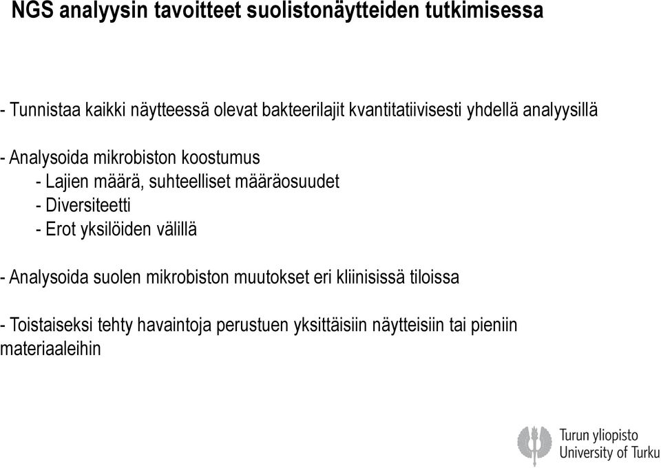 suhteelliset määräosuudet - Diversiteetti - Erot yksilöiden välillä - Analysoida suolen mikrobiston