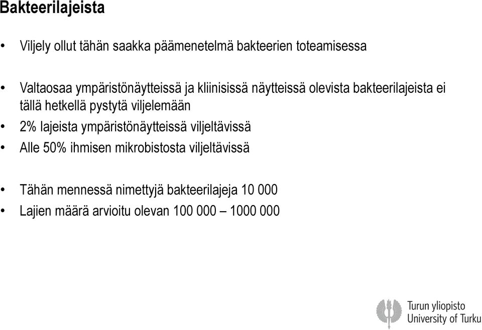 pystytä viljelemään 2% lajeista ympäristönäytteissä viljeltävissä Alle 50% ihmisen