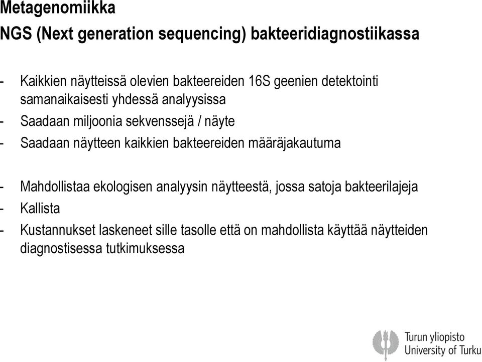 näytteen kaikkien bakteereiden määräjakautuma - Mahdollistaa ekologisen analyysin näytteestä, jossa satoja