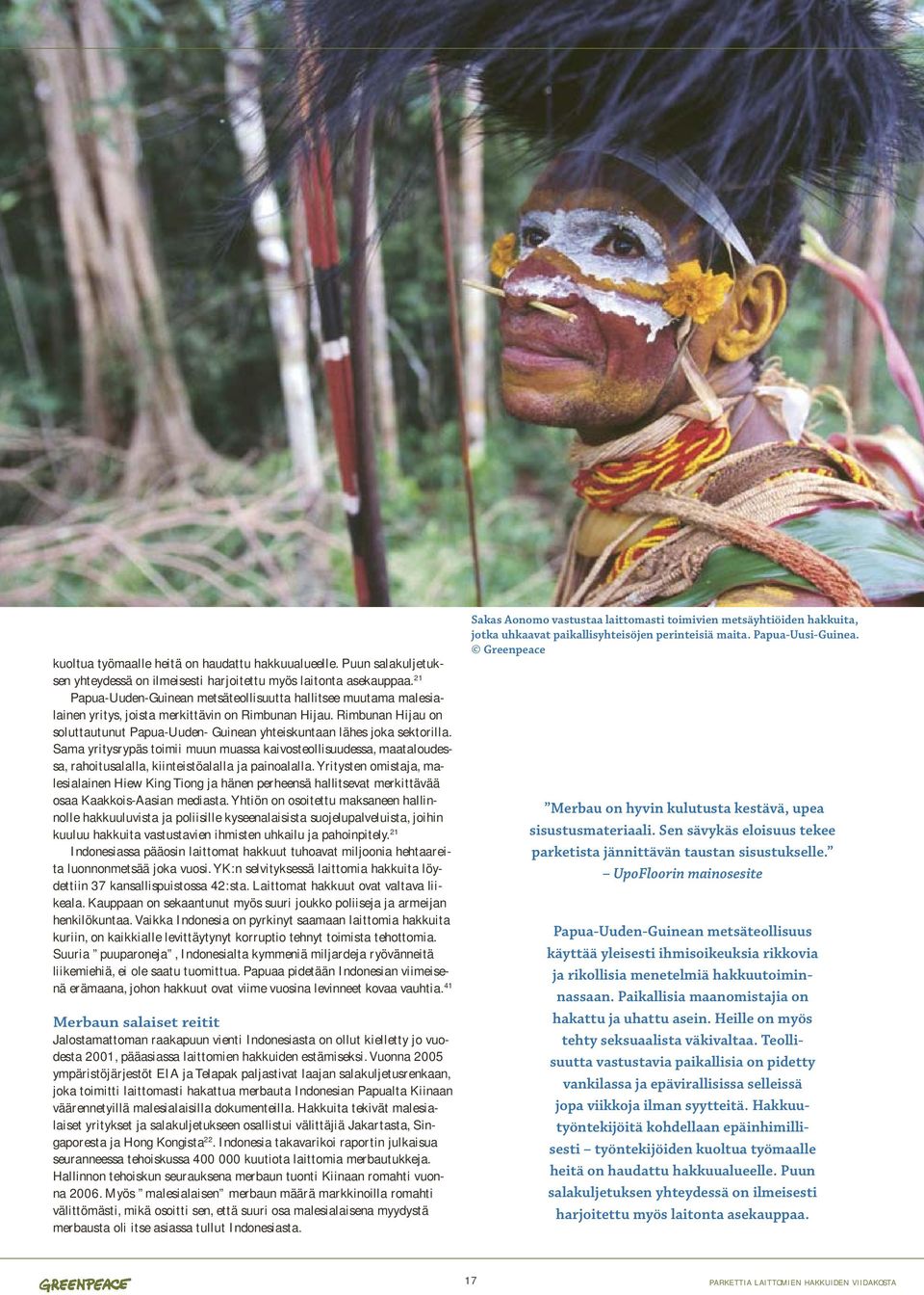 Rimbunan Hijau on soluttautunut Papua-Uuden- Guinean yhteiskuntaan lähes joka sektorilla.