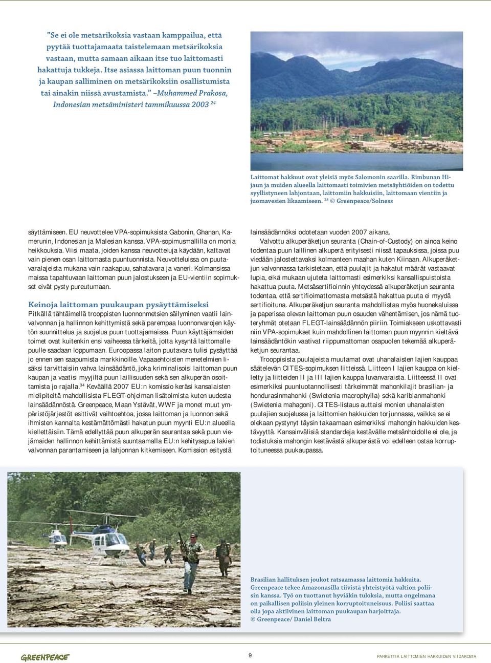 Muhammed Prakosa, Indonesian metsäministeri tammikuussa 2003 24 Laittomat hakkuut ovat yleisiä myös Salomonin saarilla.